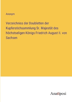 Book cover for Verzeichniss der Doubletten der Kupferstichsammlung Sr. Majestät des höchstseligen Königs Friedrich August II. von Sachsen