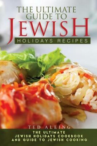 Cover of The Ultimate Guide to Jewish Holidays Recipes