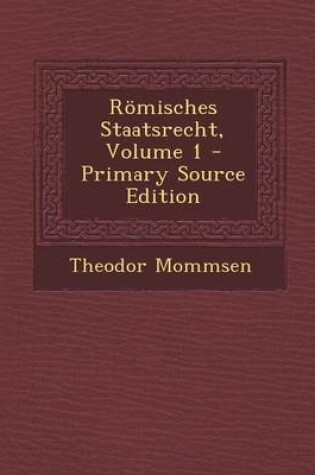 Cover of Romisches Staatsrecht, Volume 1 - Primary Source Edition