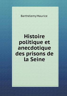 Book cover for Histoire politique et anecdotique des prisons de la Seine