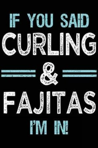 Cover of If You Said Curling & Fajitas I'm in