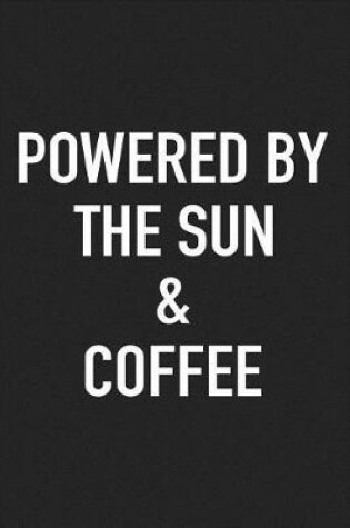 Cover of Powered by Sun and Coffee