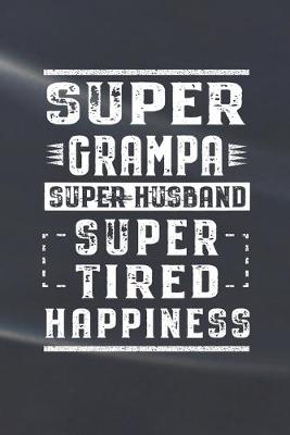 Book cover for Super Grampa Super Husband Super Tired Happiness