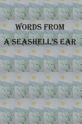Cover of Words from a Seashell's Ear