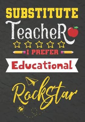 Book cover for Substitute Teacher I Prefer Educational Rockstar