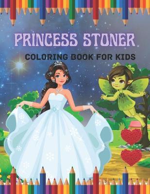 Book cover for Princess Stoner Coloring Book For Kids