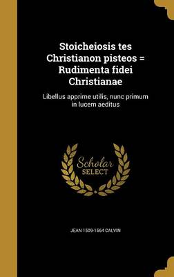 Book cover for Stoicheiosis Tes Christianon Pisteos = Rudimenta Fidei Christianae