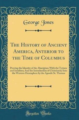 Cover of The History of Ancient America, Anterior to the Time of Columbus
