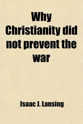 Book cover for Why Christianity Did Not Prevent the War