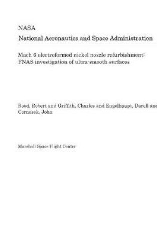 Cover of Mach 6 Electroformed Nickel Nozzle Refurbishment