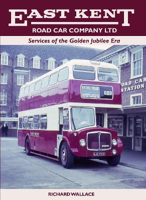 Book cover for East Kent Road Car Company Ltd: Services of the Golden Jubilee Era