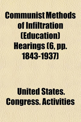 Book cover for Communist Methods of Infiltration (Education) Hearings (6, Pp. 1843-1937)