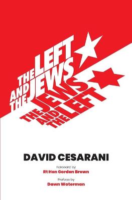 Book cover for The Left and the Jews, The Jews and the Left