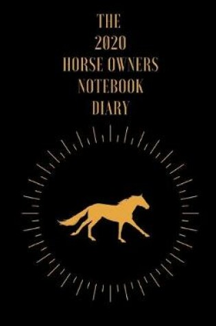 Cover of The 2020 Horse Owners Notebook Diary