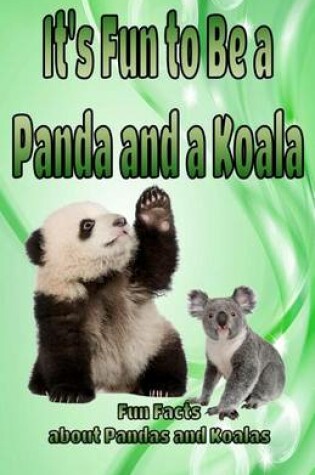 Cover of It's Fun to Be a Panda and a Koala