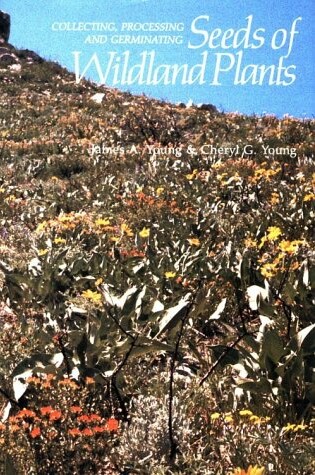 Cover of Collecting, Processing and Germinating Seeds of Wildland Plants