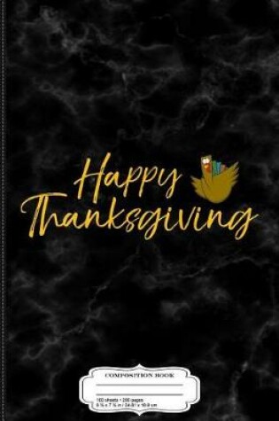 Cover of Happy Thanksgiving Turkey Composition Notebook