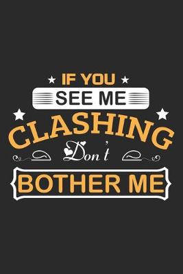 Book cover for If You See Me Clashing don't Bother Me