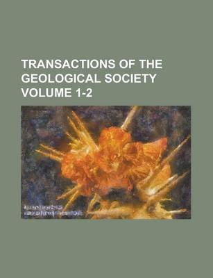 Book cover for Transactions of the Geological Society Volume 1-2