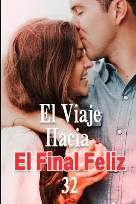 Book cover for El Viaje Hacia El Final Feliz 32