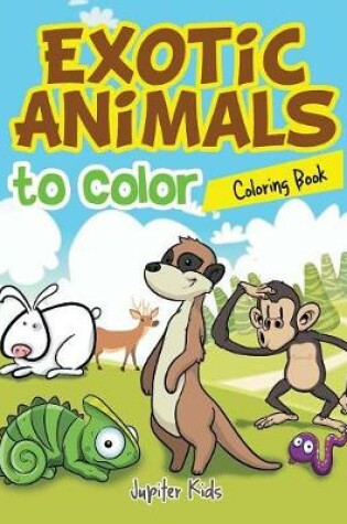 Cover of Exotic Animals to Color Coloring Book