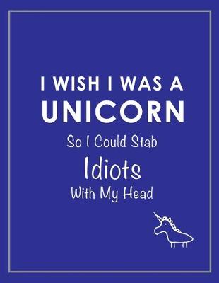 Book cover for I Wish I Was a Unicorn Funny Notebook (Blue)