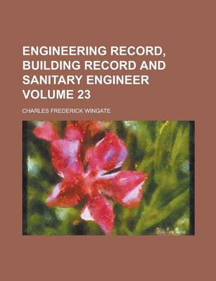 Book cover for Engineering Record, Building Record and Sanitary Engineer Volume 23