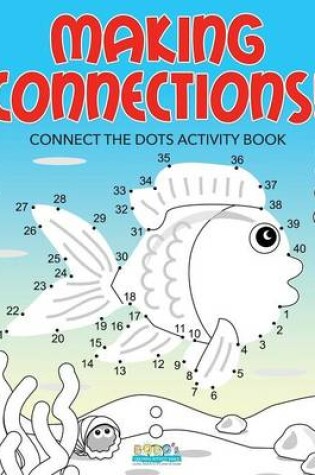 Cover of Making Connections! Connect the Dots Activity Book