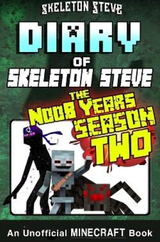 Cover of Diary of Minecraft Skeleton Steve the Noob Years - FULL Season Two (2)