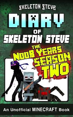 Book cover for Diary of Minecraft Skeleton Steve the Noob Years - FULL Season Two (2)