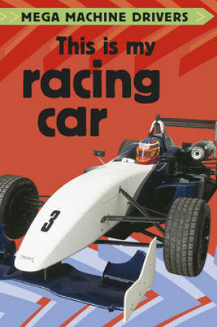 Cover of Mega Machine Drivers: This Is My Racing Car