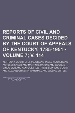 Cover of Reports of Civil and Criminal Cases Decided by the Court of Appeals of Kentucky, 1785-1951 (Volume 7; V. 114)