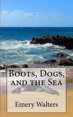 Book cover for Boots, Dogs, and the Sea