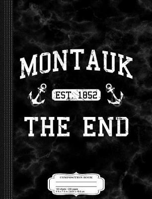 Book cover for Montauk Li New York the End Composition Notebook