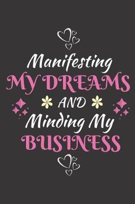 Book cover for Manifesting My Dreams And Minding My Business