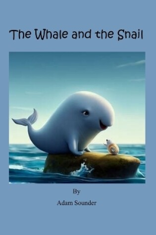 Cover of The Whale and the Snail