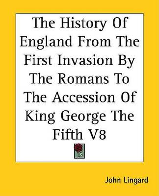 Book cover for The History of England from the First Invasion by the Romans to the Accession of King George the Fifth V8