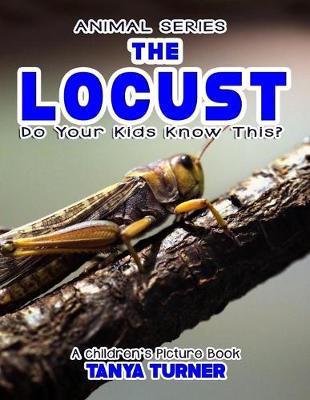 Book cover for THE LOCUST Do Your Kids Know This?