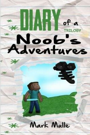 Cover of Diary of a Noob's Adventures Trilogy (An Unofficial Minecraft Book for Kids Ages 9 - 12 (Preteen)