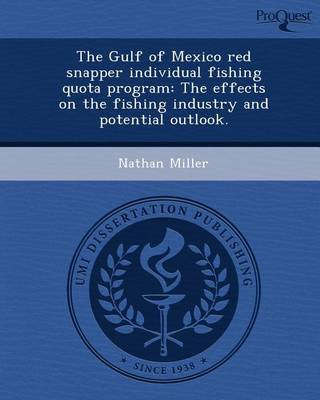 Book cover for The Gulf of Mexico Red Snapper Individual Fishing Quota Program: The Effects on the Fishing Industry and Potential Outlook