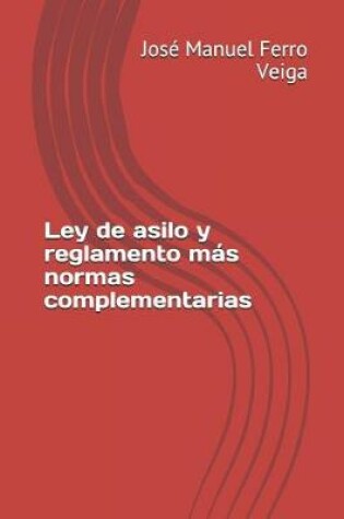 Cover of Ley de Asilo Y Reglamento Mas Normas Complementarias