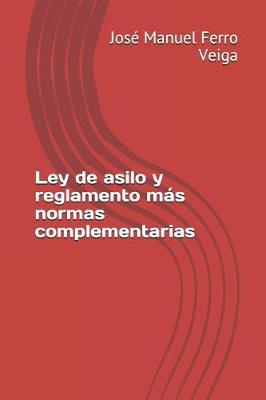 Book cover for Ley de Asilo Y Reglamento Mas Normas Complementarias