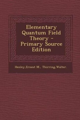 Cover of Elementary Quantum Field Theory - Primary Source Edition