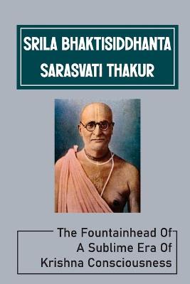Cover of Srila Bhaktisiddhanta Sarasvati Thakur