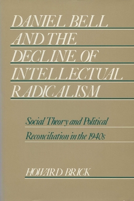 Book cover for Daniel Bell and the Decline of Intellectual Radicalism