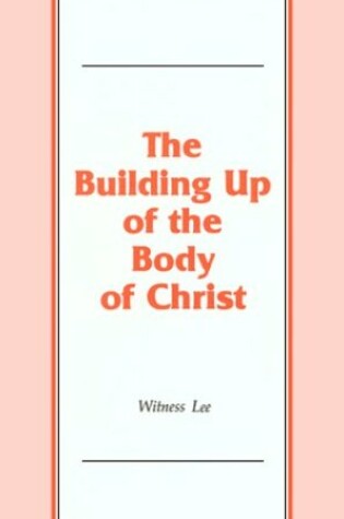 Cover of The Building Up of the Body of Christ