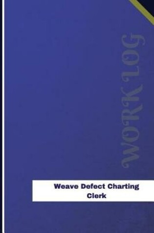 Cover of Weave Defect Charting Clerk Work Log