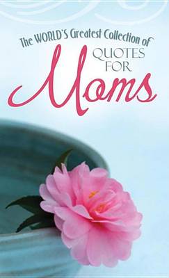 Book cover for World's Greatest Quotes for Moms