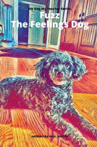 Cover of Fuzz The Feelings Dog