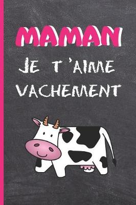 Book cover for Maman, Je t'Aime Vachement